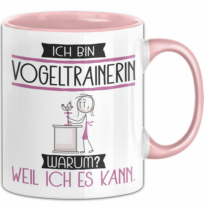 Vogeltrainerin Tasse Geschenk Ich Bin Vogeltrainerin Warum Weil Ich Es Kann Geschenkidee Geburtstag Rosa Trendation