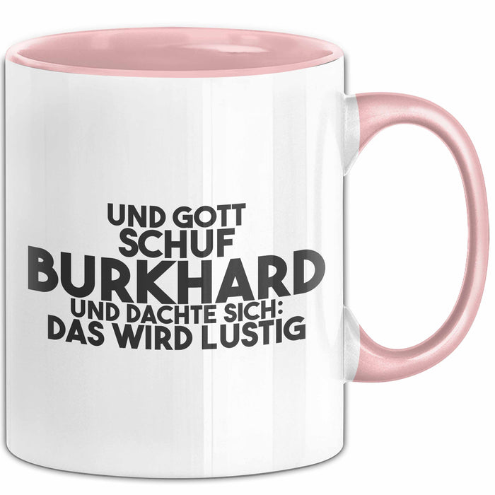 Burkhard Tasse Und Gott Schuf Burkhard Und Dachte Sich: Das Wird Lustig