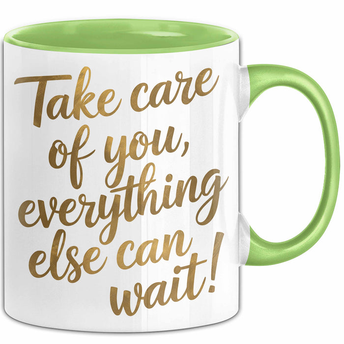 Motivierend Inspirierend Tasse Geschenk Lustige Geschenkidee Spruch Kümmere Dich Um Dich Alles Andere Kann Warten Grün Trendation