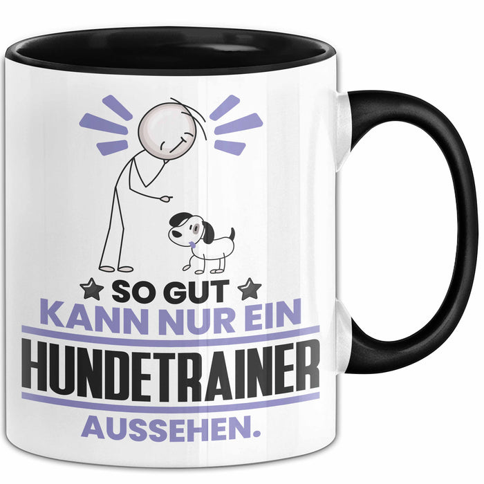 Hundetrainer Geschenk Tasse So Gut Kann Nur Ein Hundetrainer Aussehen Geschenkidee Kaffee-Becher Schwarz Trendation