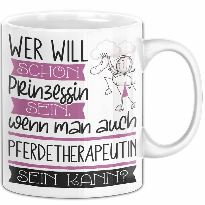 Pferdetherapeutin Tasse Geschenk Spruch Wer Will Schon Prinzessin Sein Wenn Man Auch Pferdetherapeutin Sein Kann Weiß Trendation