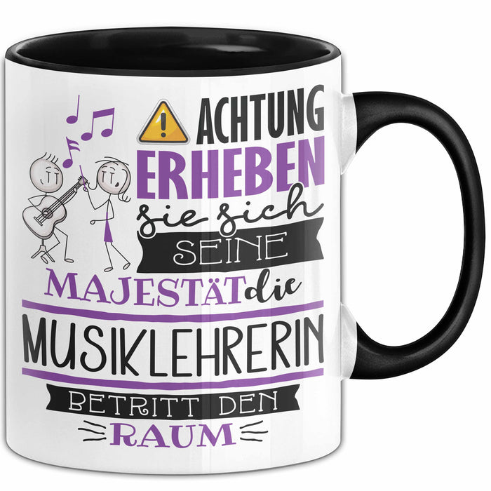 Musiklehrerin Tasse Geschenk Lustiger Spruch Bitte Erheben Sie Sich Seine Majestät Die Musiklehrerin Betritt Den Raum Schwarz Trendation