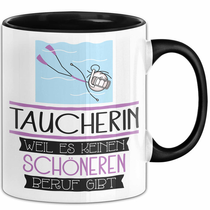 Taucherin Weil Es Keinen Schöneren Beruf Gibt Tasse Geschenk für Eine Taucherin Lustig Trendation
