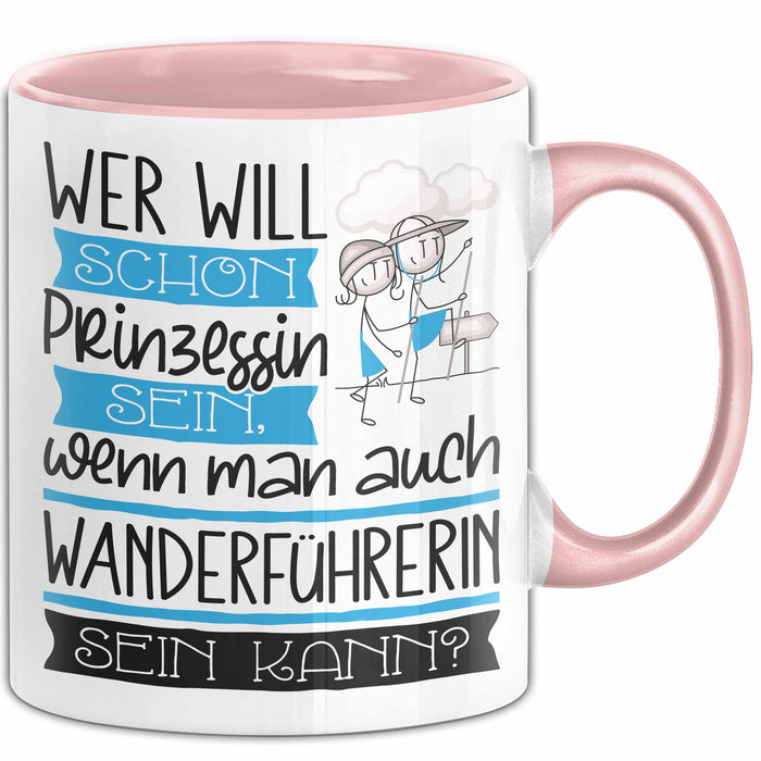 Wanderführerin Tasse Geschenk Spruch Wer Will Schon Prinzessin Sein Wenn Man Auch Wanderführerin Sein Kann Rosa Trendation