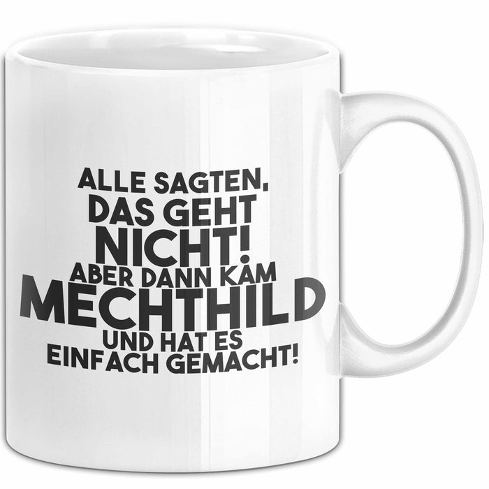 Mechthild Tasse Alle Sagten Das Geht Nicht, Aber Dann Kam Mechthild