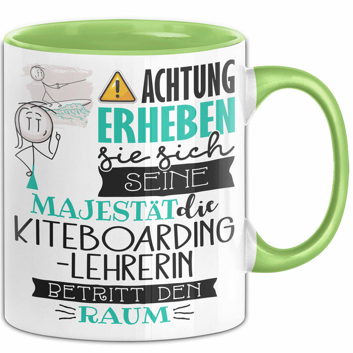 Kiteboarding-Lehrerin Tasse Geschenk Lustiger Spruch Bitte Erheben Sie Sich Seine Majestät Die Kiteboarding-Lehrerin Betritt Den Raum Grün Trendation