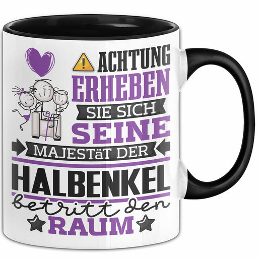 Halbenkel Geschenk Tasse Lustiger Spruch Erheben Sie Sich Der Halbenkel Betritt den Raum Schwarz Trendation