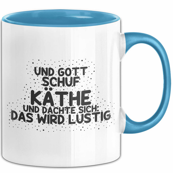 Kaethe Tasse Und Gott Schuf Kaethe Und Dachte Sich: Das Wird Lustig