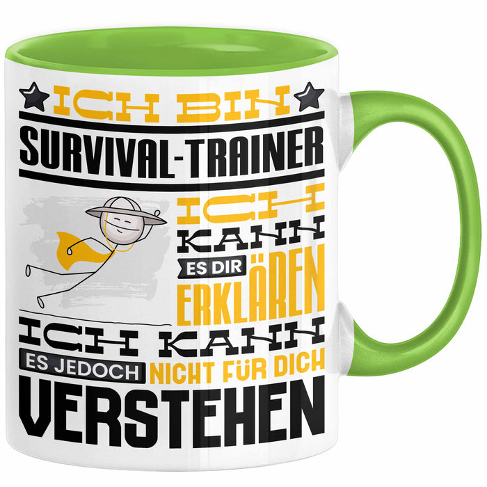 Survival-Trainer Geschenk Kaffee-Tasse Geschenkidee für Survival-Trainer Ich Bin Survival-Trainer Ich Kann Es Dir Erklären Jedoch Nicht Für Dich Verstehen Spruch Lustig Grün Trendation