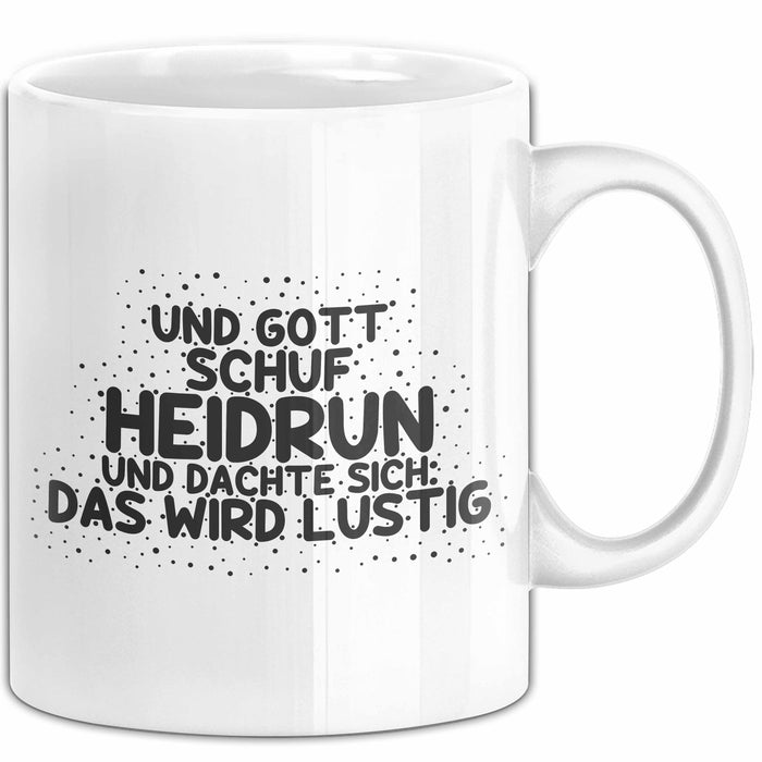 Heidrun Tasse Und Gott Schuf Heidrun Und Dachte Sich: Das Wird Lustig