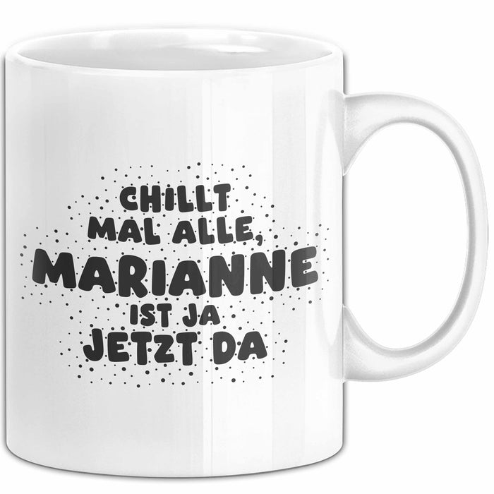 Marianne Tasse Chillt Mal Alle, Marianne Ist Ja Jetzt Da Geschenk