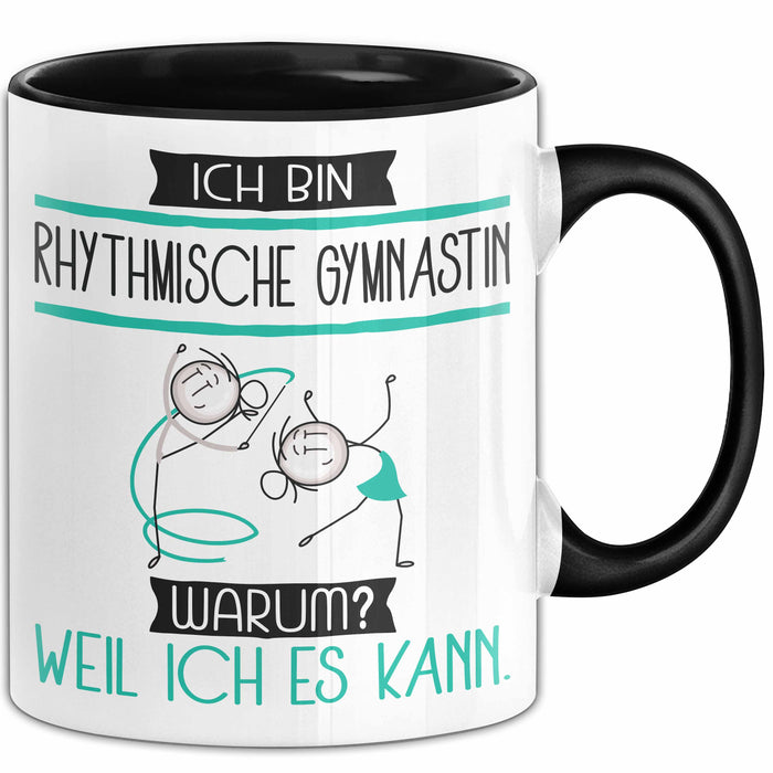 Rhythmische Gymnastin Tasse Geschenk Ich Bin Rhythmische Gymnastin Warum Weil Ich Es Kann Geschenkidee Geburtstag Trendation