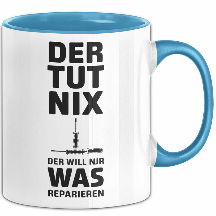 Handwerker Reparateur Tasse Geschenk Lustige Geschenkidee Spruch Der Tut Nix Der Will Nur Was Reparieren Blau Trendation