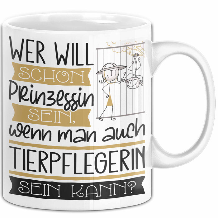 Tierpflegerin Tasse Geschenk Spruch Wer Will Schon Prinzessin Sein Wenn Man Auch Tierpflegerin Sein Kann Weiß Trendation