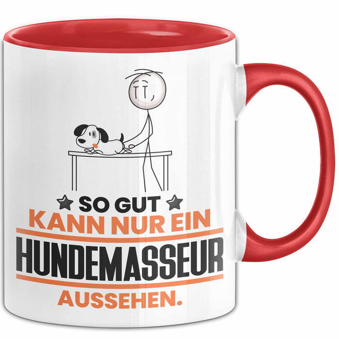 Hundemasseur Geschenk Tasse So Gut Kann Nur Ein Hundemasseur Aussehen Geschenkidee Kaffee-Becher Rot Trendation