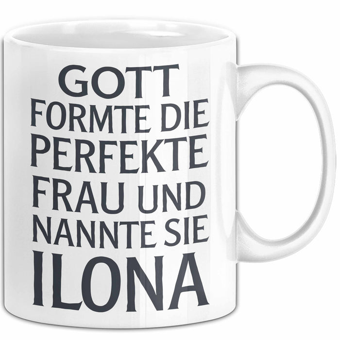 Ilona Tasse Geschenk Gott Formte Die Perfekte Frau Ilona Geschenkidee Weiß Trendation