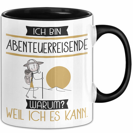Abenteuerreisende Tasse Geschenk Ich Bin Abenteuerreisende Warum Weil Ich Es Kann Geschenkidee Geburtstag Trendation