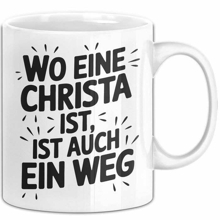 Christa Tasse Geschenk Wo Eine Christa Ist Ist Auch Ein Weg Geschenkidee Becher mit Name Weiß Trendation