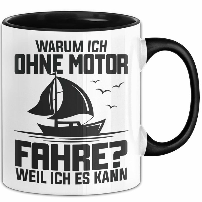 Segelboot Tasse Geschenk Segler Warum Ich Ohne Motor Fahre Weil Ich Es Kann Trendation