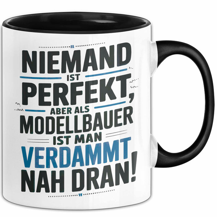 Modellbauer Tasse Geschenk Lustige Geschenkidee Spruch Niemand Ist Perfekt Aber Als Modellbauer Ist Man Verdammt Nah Dran Trendation