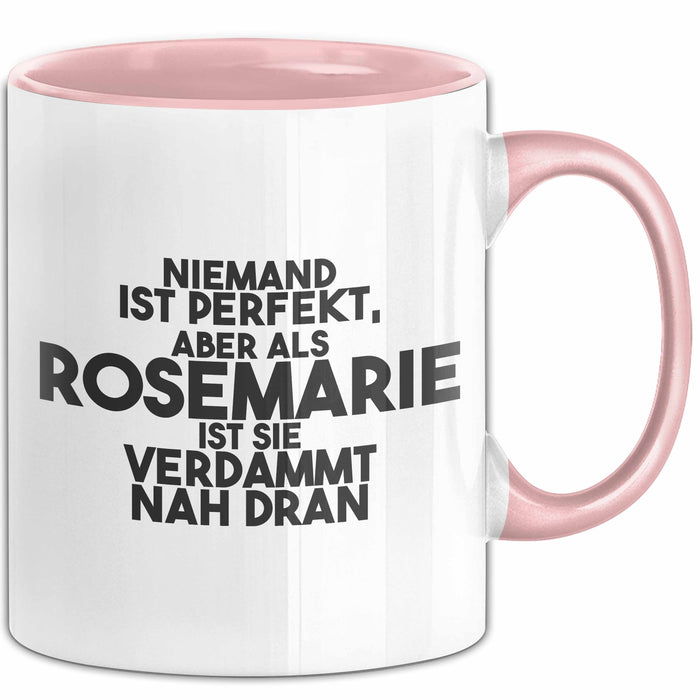 Rosemarie Tasse Niemand Ist Perfekt, Rosemarie Ist Nah Dran Geschenk
