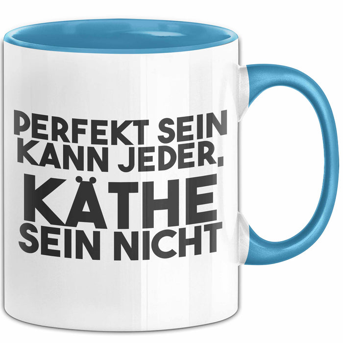 Kaethe Tasse Perfekt Sein Kann Jeder, Kaethe Sein Nicht Geschenk Blau Trendation