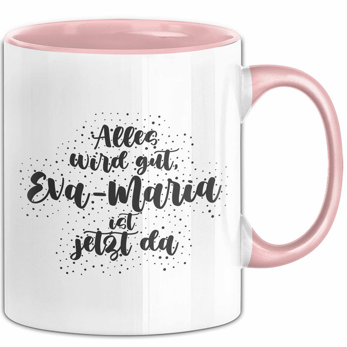 Eva-Maria Tasse Alles Wird Gut, Eva-Maria Ist Jetzt Da Geschenk