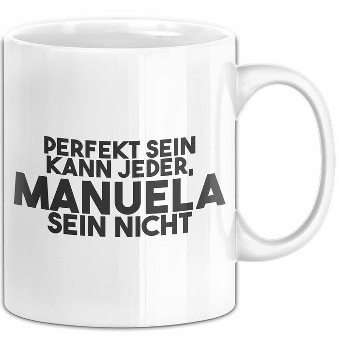 Manuela Tasse Perfekt Sein Kann Jeder, Manuela Sein Nicht Geschenk