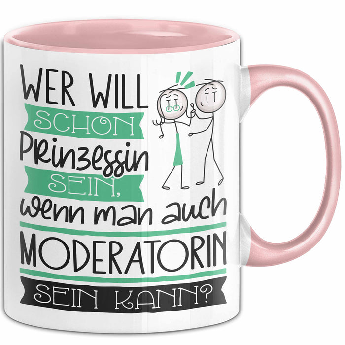 Moderatorin Tasse Geschenk Spruch Wer Will Schon Prinzessin Sein Wenn Man Auch Moderatorin Sein Kann Rosa Trendation