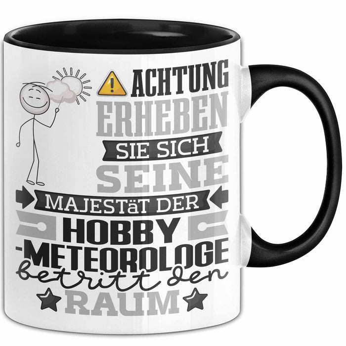 Hobbymeteorologe Geschenk Tasse Lustiger Spruch Erheben Sie Sich Der Hobbymeteorologe Betritt den Raum Schwarz Trendation
