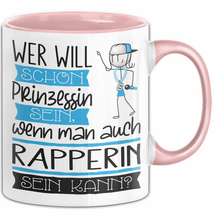 Rapperin Tasse Geschenk Spruch Wer Will Schon Prinzessin Sein Wenn Man Auch Rapperin Sein Kann Rosa Trendation