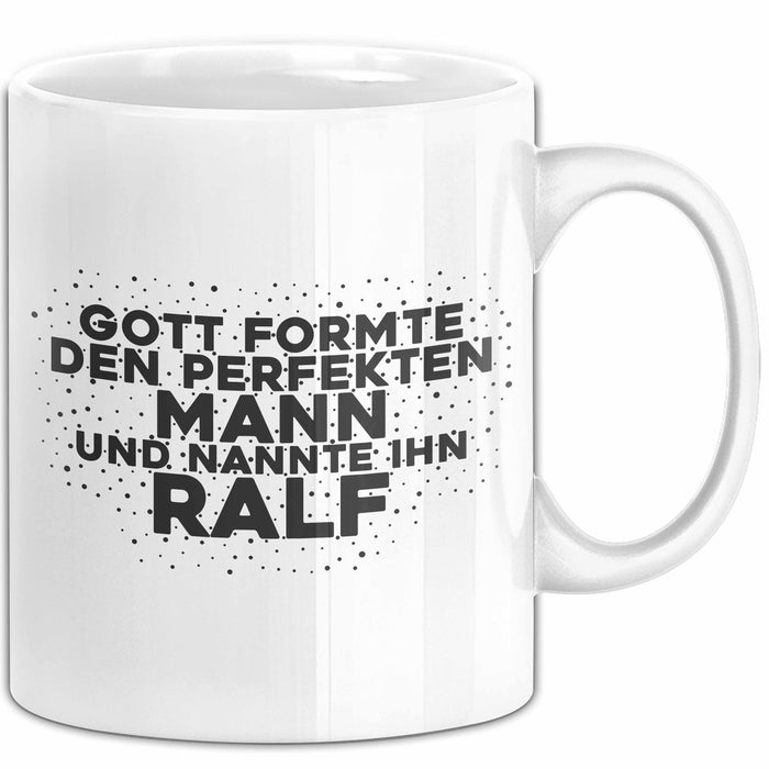 Ralf Tasse Gott Formte Den Perfekten Mann Und Nannte Ihn Ralf Geschenk