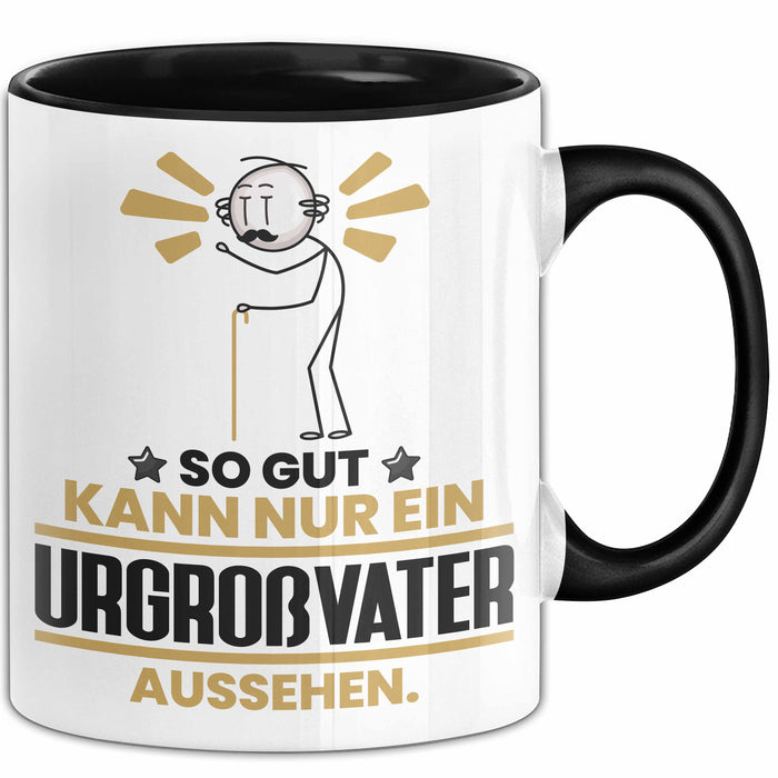 Urgroßvater Geschenk Tasse So Gut Kann Nur Ein Urgroßvater Aussehen Geschenkidee Kaffee-Becher Schwarz Trendation