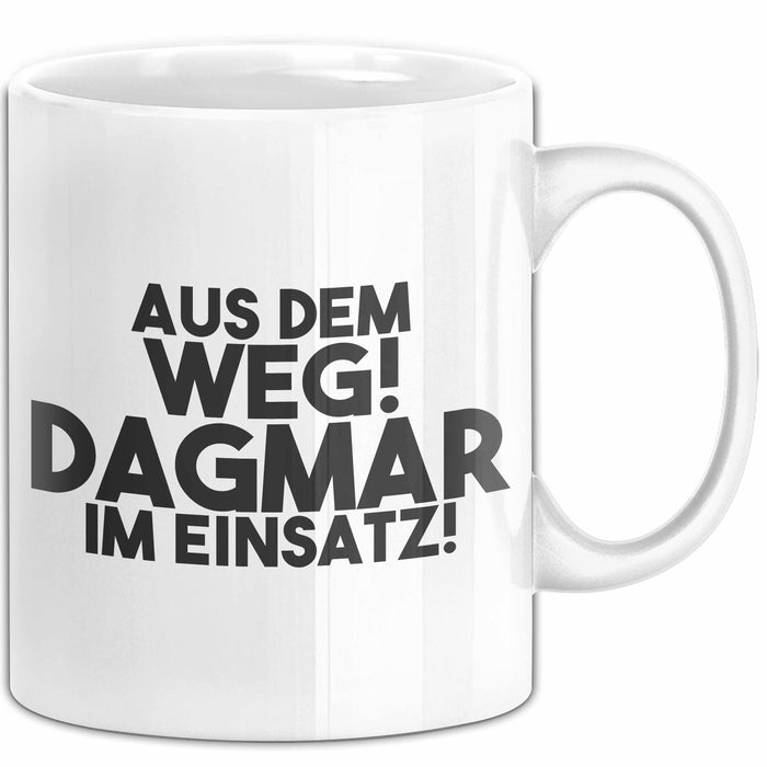 Dagmar Tasse Aus Dem Weg! Dagmar Im Einsatz! Geschenk