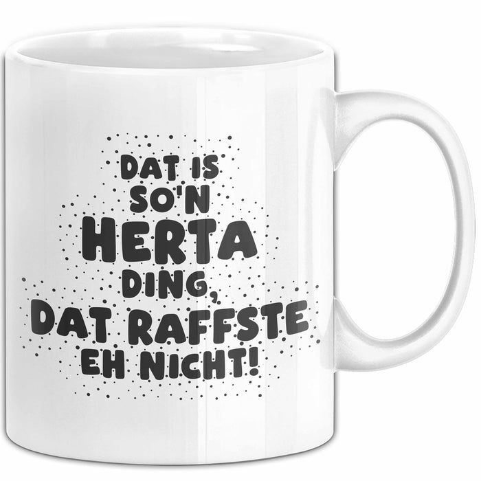 Herta Tasse Dat Is So'n Herta Ding, Dat Raffste Eh Nicht Geschenk