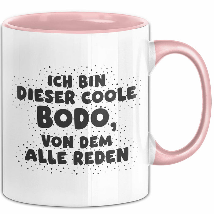 Bodo Tasse Ich Bin Dieser Coole Bodo, Von Dem Alle Reden Geschenk