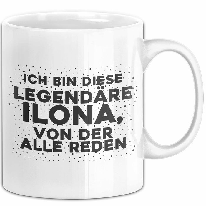 Ilona Tasse Ich Bin Diese Legendaere Ilona, Von Der Alle Reden Geschenk
