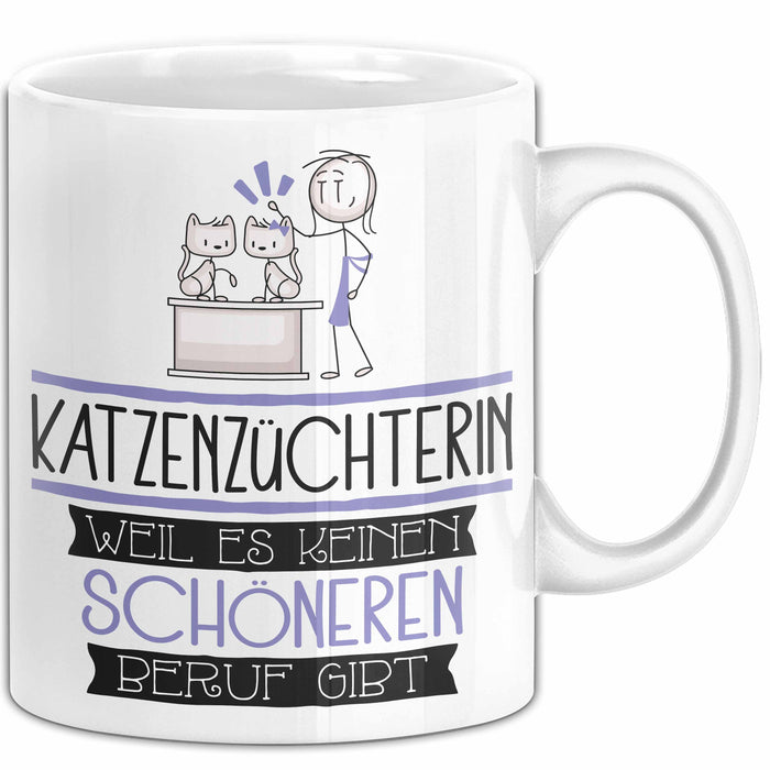 Katzenzüchterin Weil Es Keinen Schöneren Beruf Gibt Tasse Geschenk für Eine Katzenzüchterin Lustig Weiß Trendation