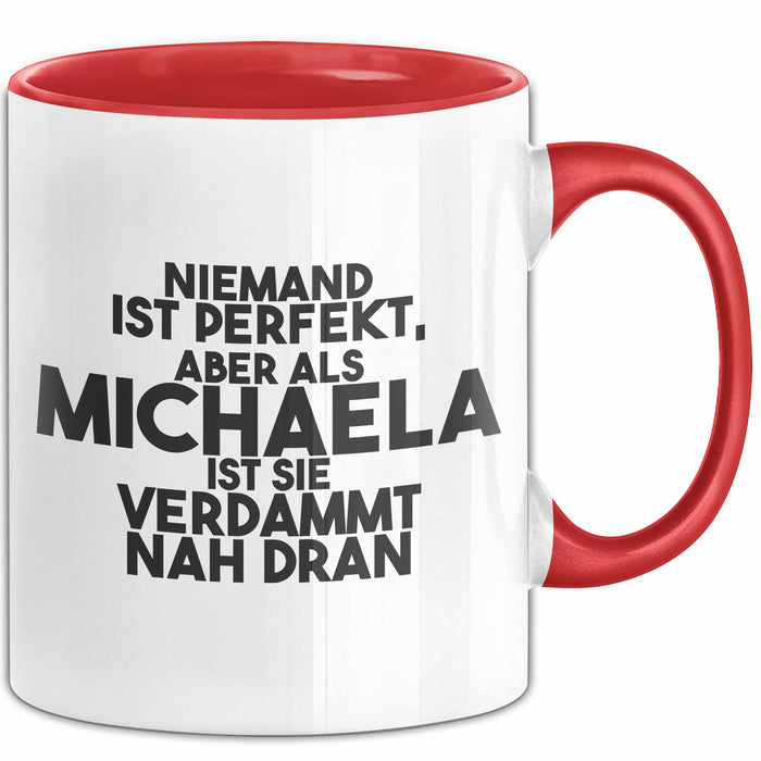 Michaela Tasse Niemand Ist Perfekt, Michaela Ist Nah Dran Geschenk Rot Trendation