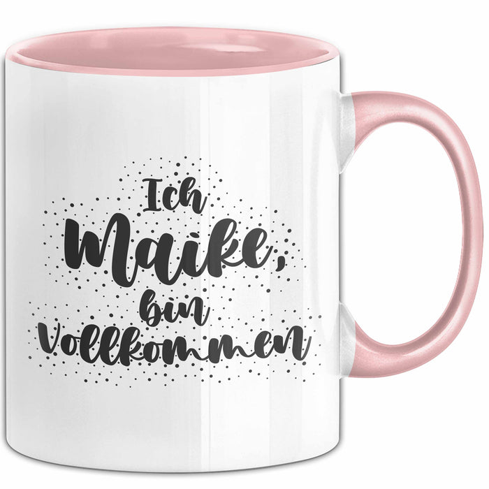 Maike Tasse Ich Maike, Bin Vollkommen Geschenk Rosa Trendation