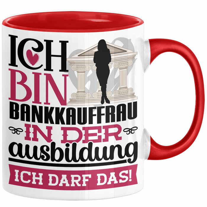 Bankkauffrau Ausbildung Start Geschenk Tasse Ich Bin Bankkauffrau In Der Ausbildung Ich Darf Das Kaffee-Becher Geschenkidee Rot Trendation