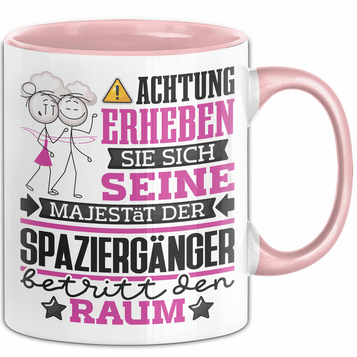 Spaziergänger Geschenk Tasse Lustiger Spruch Erheben Sie Sich Der Spaziergänger Betritt den Raum Rosa Trendation