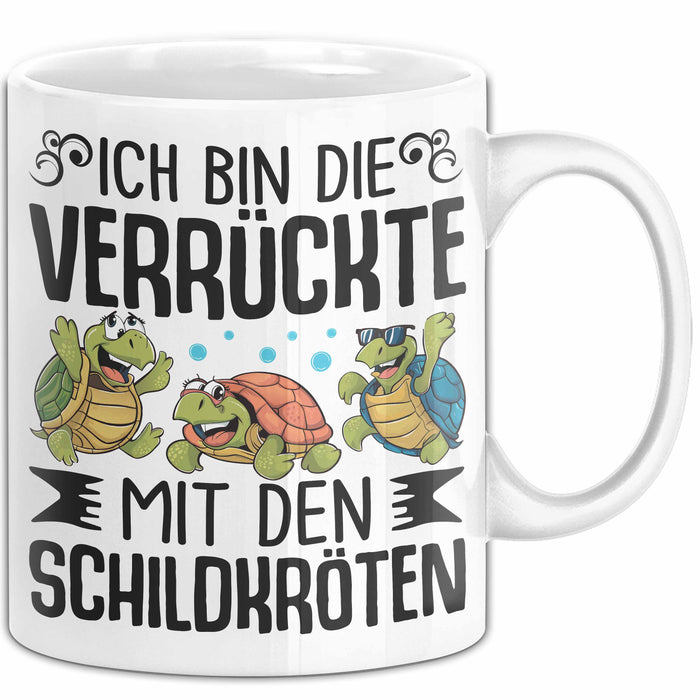 Schildkröten-Liebhaberin Tasse Geschenk Frauen Turtles Ich Bin Die Verrückte Mit Den Schildkröten Weiß Trendation