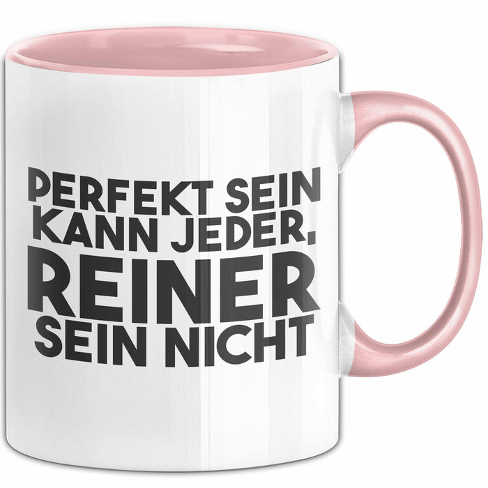 Reiner Tasse Perfekt Sein Kann Jeder, Reiner Sein Nicht Geschenk