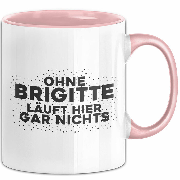 Brigitte Tasse Ohne Brigitte Laeuft Hier Gar Nichts Geschenk