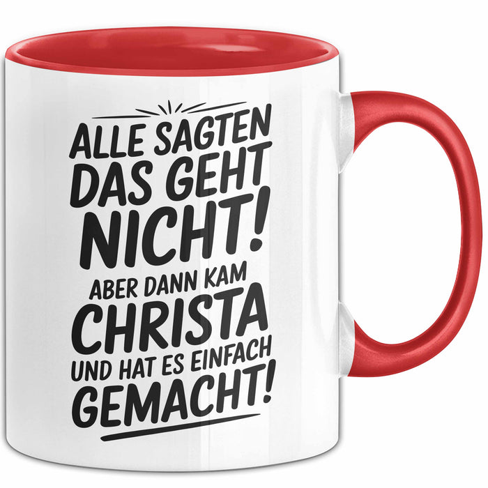 Christa Tasse Geschenk Alle Sagten Das Geht Nicht Aber Dann Kam Christa Und Hat Es Einfach Gemacht Geschenkidee Becher mit Name Rot Trendation