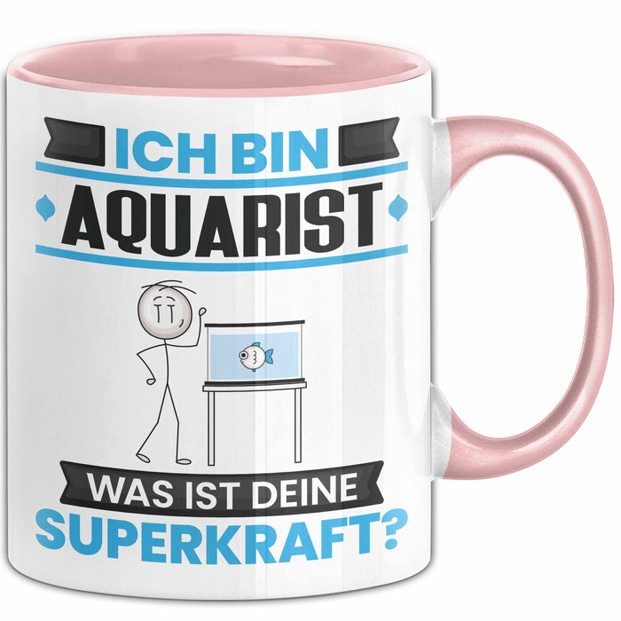 Aquarist Tasse Geschenk für Aquarist Geburtstag Lustiger Spruch Kaffee-Becher Was Ist Deine Superkraft Rosa Trendation