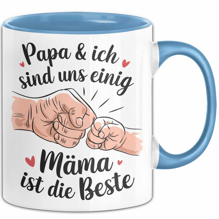 Mama Muttertag Tasse Becher Geschenk Lustige Geschenkidee Spruch Papa Und Ich Sind Uns Einig Mama Ist Die Beste Blau Trendation