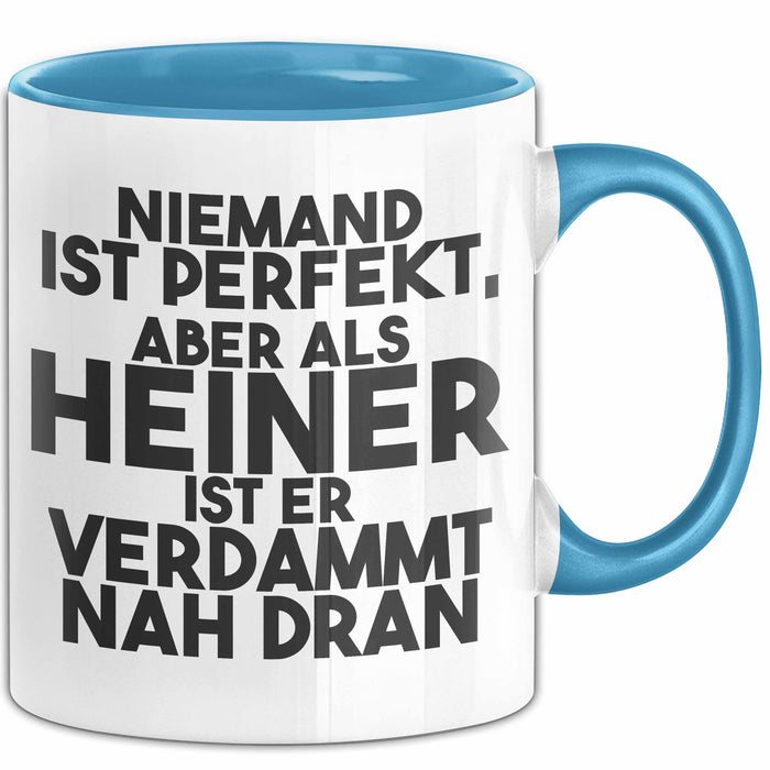 Heiner Tasse Niemand Ist Perfekt, Aber Als Heiner Ist Er Verdammt Nah Dran