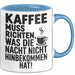 Kaffeeliebhaber Tasse Geschenk Lustige Geschenkidee Spruch Kaffee Muss Richten, Was Die Nacht Nicht Hinbekommen Hat Blau Trendation